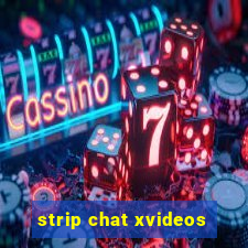 strip chat xvideos